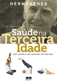 Saúde na terceira idade (Edição revista) -  Hermógenes