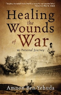 Healing the Wounds of War -  Amnon Ben-Yehuda
