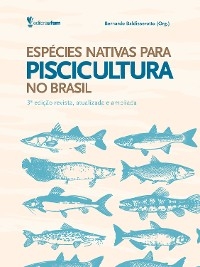 Espécies nativas para piscicultura no Brasil - Bernardo Baldisserotto