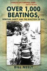 Over 1,000 Beatings, Spiritual Sanity and the Rejection of Evil - Bill Neely