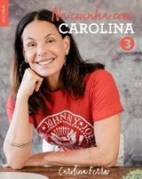 Na cozinha com Carolina 3 - Carolina Ferraz
