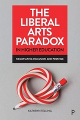 Liberal Arts Paradox in Higher Education -  Kathryn Telling