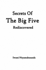 Secrets of the Big Five Rediscovered - A Comprehensive Guide to the Expression of Life in Earth, Water, Fire, Air and Space - Nityamuktananda, Swami,