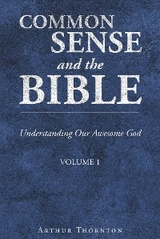 Common Sense and the Bible -  Arthur Thornton