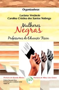 MULHERES NEGRAS PROFESSORAS DE EDUCAÇÃO FÍSICA - Luciana Venâncio, Carolina Cristina dos Santos Nobrega