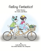 Feeling Fantastico! Little Stories for Girls and Boys by Lady Hershey for Her Little Brother Mr. Linguini -  Olivia Civichino