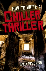 How To Write a Chiller Thriller -  Sally Spedding