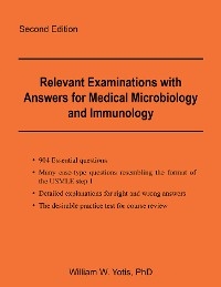 Relevant Examinations with Answers for Medical Microbiology and Immunology -  PhD William W. Yotis