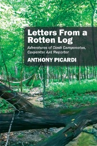 Letters From a Rotten Log -  Anthony Picardi