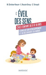 L''éveil des sens chez l''enfant de 0 à 10 ans -  Myriam Chretien-Vincent,  Emmanuelle Rossini-Drecq,  Sylvie Tetreault