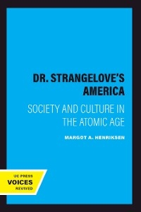 Dr. Strangelove's America - Margot A. Henriksen