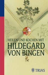 Heilen und Kochen mit Hildegard von Bingen -  Medienagentur Gerald Drews GmbH, Petra Hirscher