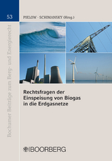 Rechtsfragen der Einspeisung von Biogas in die Erdgasnetze - 