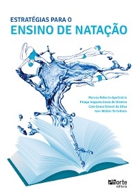 Estratégias para o ensino de natação - Marcos Roberto Apolinário, Thiago Augusto Costa de Oliveira, Caio Graco Simoni da Silva, Ivan Wallan Tertuliano