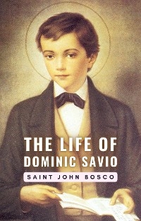 The Life of Dominic Savio - Saint John Bosco