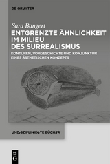 Entgrenzte Ähnlichkeit im Milieu des Surrealismus - Sara Bangert