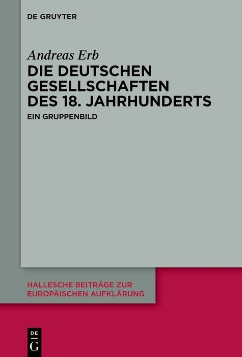 Die Deutschen Gesellschaften des 18. Jahrhunderts - Andreas Erb