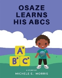 Osaze Learns His ABC's -  Michele E. Morris