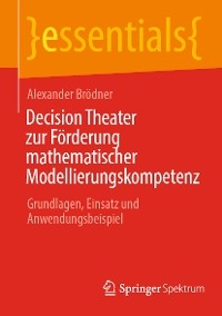 Decision Theater zur Förderung mathematischer Modellierungskompetenz -  Alexander Brödner