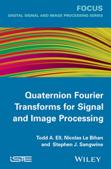 Quaternion Fourier Transforms for Signal and Image Processing -  Nicolas Le Bihan,  Todd A. Ell,  Stephen J. Sangwine