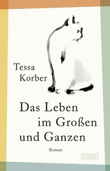 Das Leben im Großen und Ganzen -  Tessa Korber