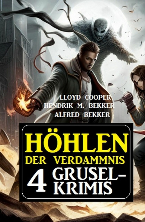 Höhlen der Verdammnis: 4 Gruselkrimis -  Alfred Bekker,  Hendrik M. Bekker,  Lloyd Cooper