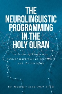 Neurolinguistic Programming in the Holy Quran -  Dr. Muntasir Saad Omer Elfaki