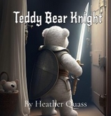 Teddy Bear Knight -  Heather Quass