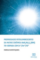 Propriedades fotoluminescentes da matriz cerâmica BaBi2Nb2O9 (BBN) tri-dopada com Er3+/Tm3+/Yb3+ - Marcello Xavier Façanha