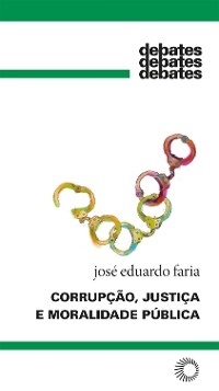 Corrupção, justiça e moralidade pública - José Eduardo Faria