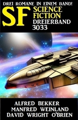 Science Fiction Dreierband 3033 - Alfred Bekker, Manfred Weinland, David Wright O'Brien