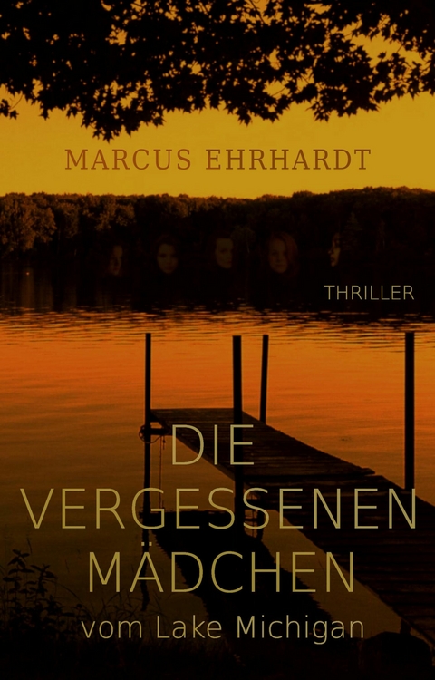 Die vergessenen Mädchen vom Lake Michigan -  Marcus Ehrhardt