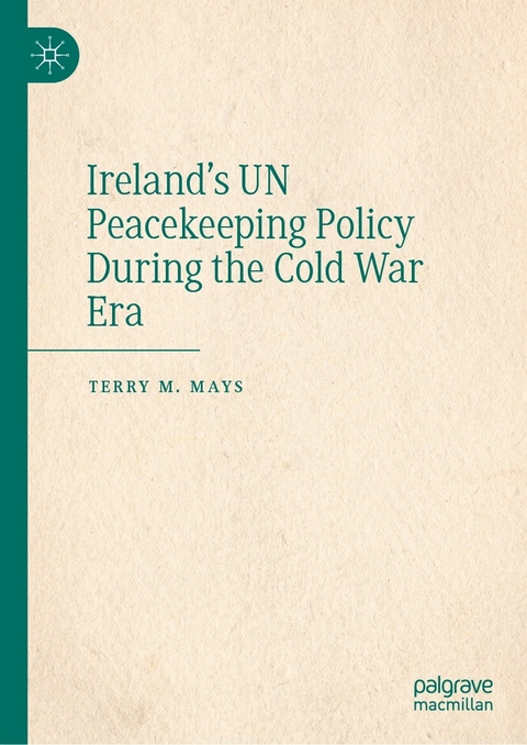 Ireland's UN Peacekeeping Policy During the Cold War Era -  Terry M. Mays