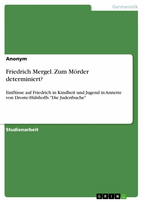 Friedrich Mergel. Zum Mörder determiniert?