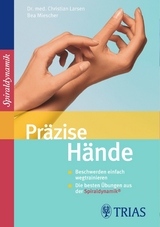 Präzise Hände - Christian Larsen, Claudia Larsen, Bea Miescher,  Spiraldynamik Holding AG