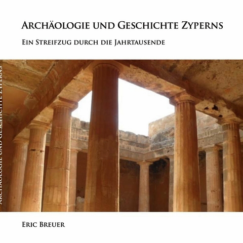 Archäologie und Geschichte Zyperns - Eric Breuer