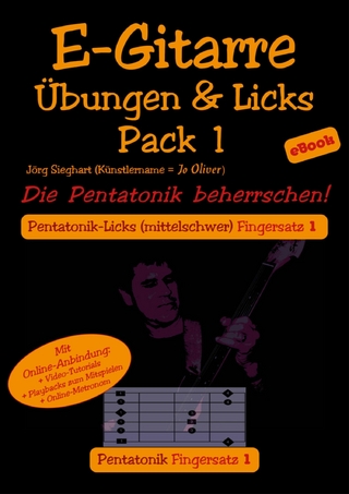 E-Gitarre Übungen und Licks Pack 1 - Die Pentatonik beherrschen - Jo Oliver (Künstlername); Jörg Sieghart