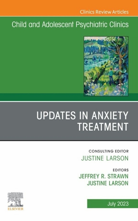 Updates in Anxiety Treatment, An Issue of Child And Adolescent Psychiatric Clinics of North America, E-Book - 