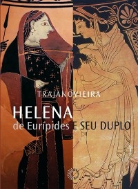 Helena de Eurípides e seu duplo - Trajano Vieira