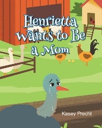 Henrietta Wants to Be a Mom - Kasey Precht