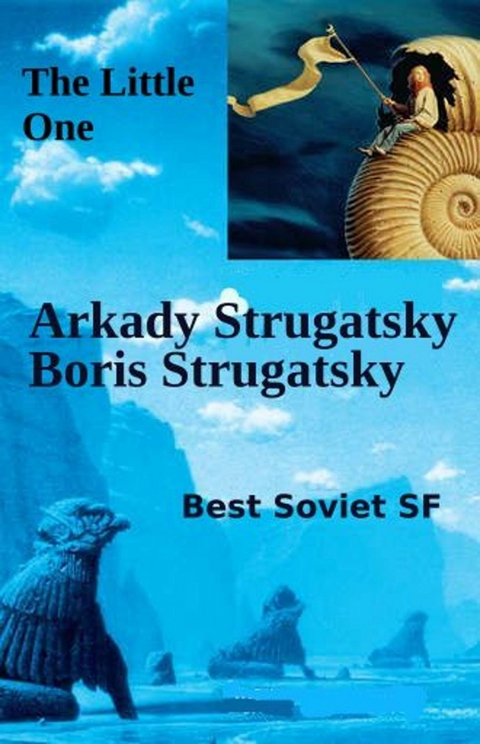 The Little One -  Arkady Strugatsky,  Boris Strugatsky