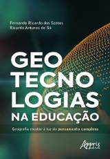 Geotecnologias na Educação: Geografia Escolar à Luz do Pensamento Complexo - Fernando Ricardo dos Santos, Ricardo Antunes de Sá