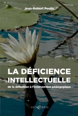 La déficience intellectuelle : de la définition à l'intervention pédagogique - Jean-Robert Poulin