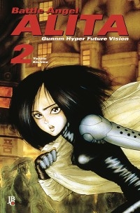 Battle Angel Alita - Gunnm Hyper Future Vision vol. 02 - Yukito Kishiro