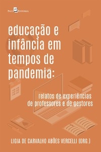 Educação e infância em tempos de pandemia - Ligia de Carvalho Abões Vercelli