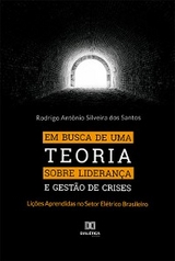 Em busca de uma Teoria sobre Liderança e Gestão de Crises - Rodrigo Antônio Silveira dos Santos