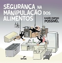 Segurança na manipulação dos alimentos -  Senac. Departamento Nacional Senac. Departamento Nacional