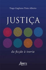 Justiça: Da Ficção à Teoria - Tiago Gagliano Pinto Alberto