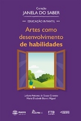 Coleção Janela do Saber – Artes como Desenvolvimento de Habilidades - Leilane Antunes de Souza Granato, Maria Elisabeth Blanck Miguel