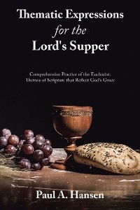 Thematic Expressions for the Lord's Supper -  Paul A. Hansen